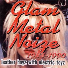 Glam Metal Noize 1983-1990 (Leather Boyz with Electric Toyz)