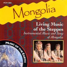 Mongolia: Living Music of the Steppes