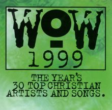 WOW 1999: The Year's 30 Top Christian Artists and Songs