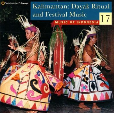 Music of Indonesia, Vol. 17: Kalimantan: Dayak Ritual and Festival Music