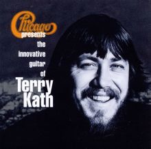 Chicago Presents The Innovative Guitar of Terry Kath