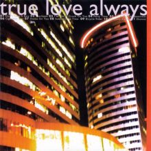 True Love Always — Biography, Discography, Albums & Expert Reviews