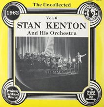The Uncollected Stan Kenton & His Orchestra, Vol. 6 (1962)