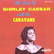 The Best of Shirley Caesar with the Caravans