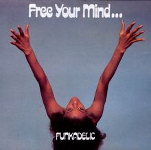 Free Your Mind...And Your Ass Will Follow