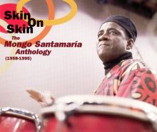Skin on Skin: The Mongo Santamaria Anthology 1958-1995