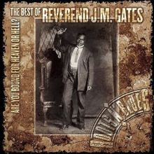 Are You Bound for Heaven or Hell: The Best of Reverend J.M. Gates
