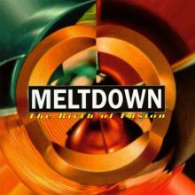 Meltdown: The Birth of Fusion