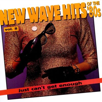 Just Can't Get Enough: New Wave Hits of the 80's, Vol. 8