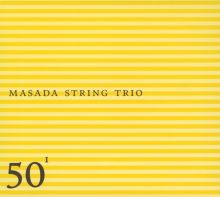Masada String Trio: 50th Birthday Celebration, Vol. 1
