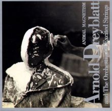 Arnold Dreyblatt: Animal Magnetism