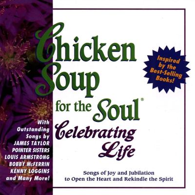 Chicken Soup for the Soul: Celebrating Life