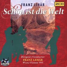 Franz Lehár: Schön ist die Welt