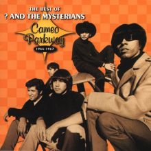 The Best of ? & the Mysterians: Cameo Parkway 1966-1967