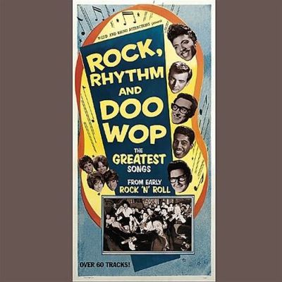 Rock, Rhythm and Doo Wop, Vol. 1: The Greatest Songs from Early Rock 'n' Roll