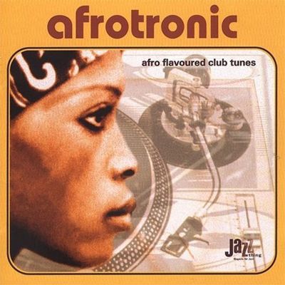 Afrotronic: Afro Flavoured Club Tunes