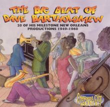 The Big Beat of Dave Bartholomew: 20 of His Milestone Productions 1949-1960