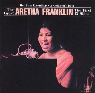 The Great Aretha Franklin: The First 12 Sides