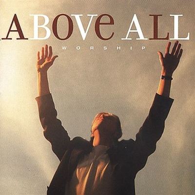 Above All Worship