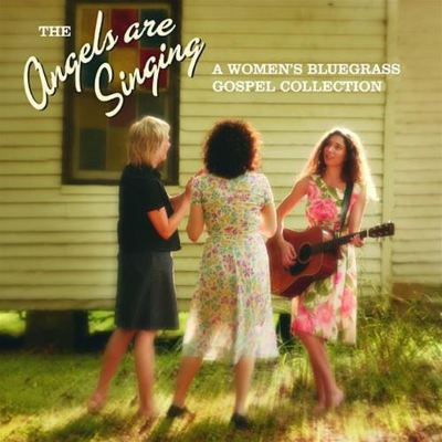 The Angels Are Singing: A Women's Bluegrass Gospel Collection