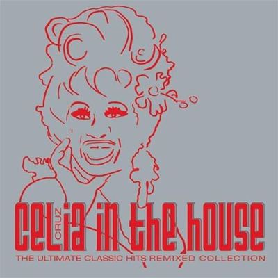 Celia in the House: Classic Hits Remixed