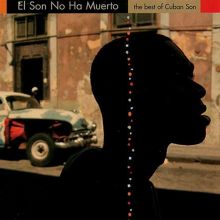El Son No Ha Muerto: The Best of Cuban Son