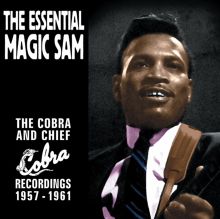 The Essential Magic Sam: The Cobra and Chief Recordings 1957-1961