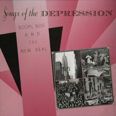 Songs of the Depression: Boom, Bust & New Deal