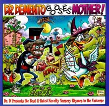 Dr. Demento Gooses Mother!