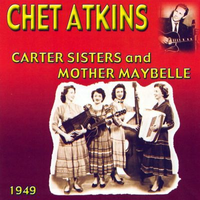 Chet Atkins with the Carter Sisters and Mother Maybelle 1949
