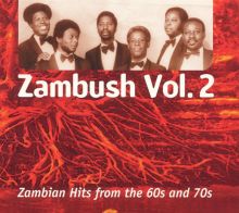 Zambush, Vol. 2: Zambian Hits from the 60s & 70s