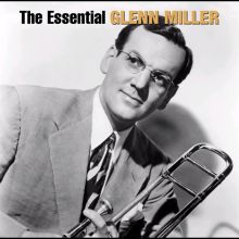 The Essential Glenn Miller [Bluebird/Legacy]