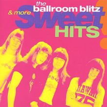 Ballroom Blitz & More Sweet Hits