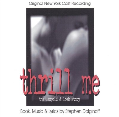 Thrill Me: The Leopold & Loeb Story (Original New York Cast Recording)