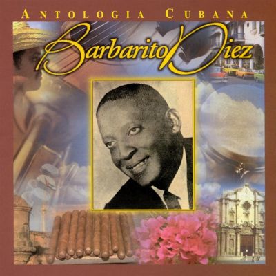 Anthology Cubana: Barbarito Diez