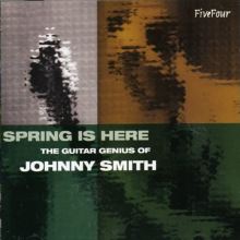 Spring Is Here: The Guitar Genius of Johnny Smith