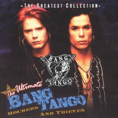 The Ultimate Bang Tango: Rockers and Thieves