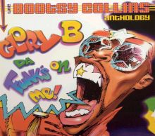 Glory B da Funk's on Me!: The Bootsy Collins Anthology