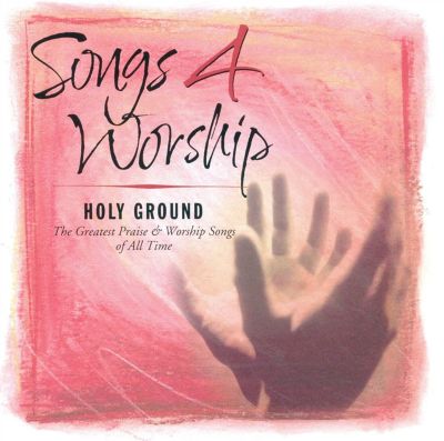 Songs 4 Worship: Holy Ground
