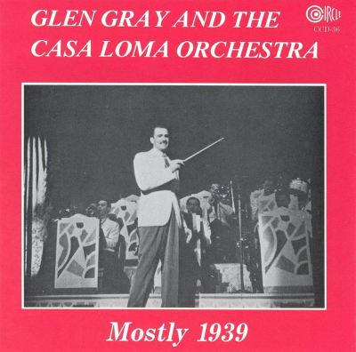 Glen Gray and the Casa Loma Orchestra (1939)