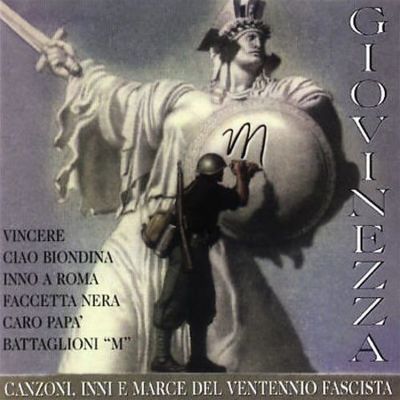 Giovinezza: Canzoni, Inni E Marce Del Ventennio Fascista