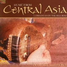 Music from Central Asia Uzbekistan on the Silk Road