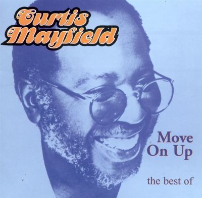 Move on Up: The Best of Curtis Mayfield - Curt | AllMusic