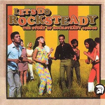Let's Do Rocksteady: The Story of Rocksteady 1966-68