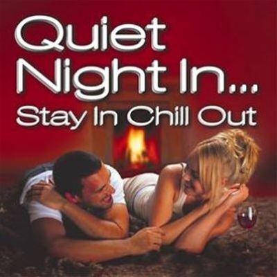 Quiet Night in...Stay in Chill Out