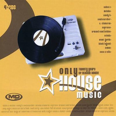 Only House Music: Twenty Years of Classic House
