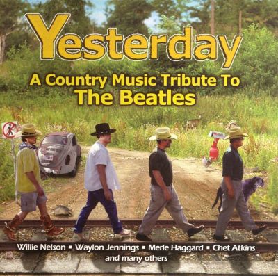 Yesterday: A Country Music Tribute the Beatles