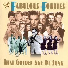 The Fabulous Forties: That Golden Age of Song
