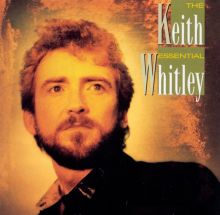 The Essential Keith Whitley