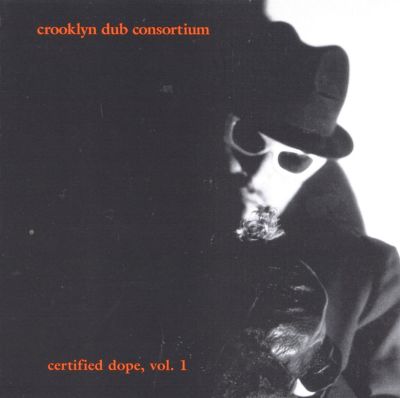 Crooklyn Dub Consortium, Vol. 1: Certified Dope